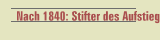 Nach 1840: Stifter des Aufstiegs